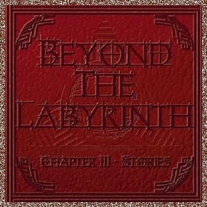 Beyond the Labyrinth – Chapter III – Stories (2011)