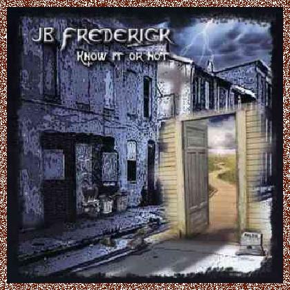 JB Frederick – Know It Or Not (2006)