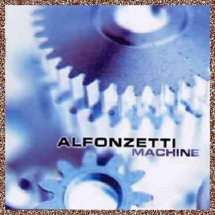 ALFONZETTI – MACHINE 2002