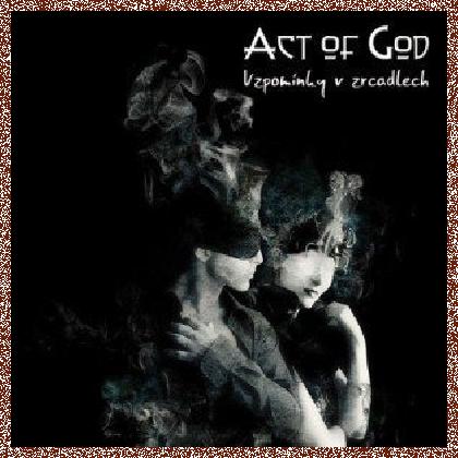 Act Of God – Vzpomínky V Zrcadlech (2011)