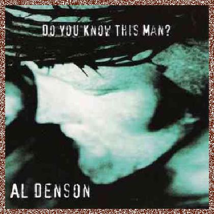 Al Denson – Do You Know This Man (1995)