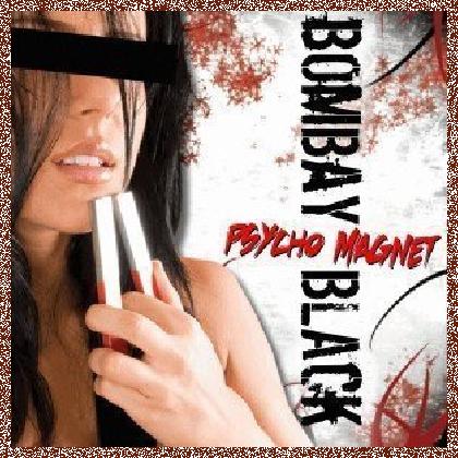 BOMBAY BLACK – PSYCHO MAGNET (2008)