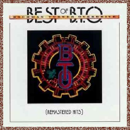 Bachman-Turner Overdrive – Best Of BTO – Remastered Hits (1998)