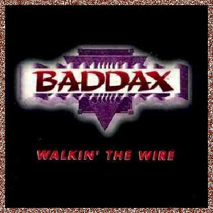 Baddax – Walkin’ The Wire (1995)