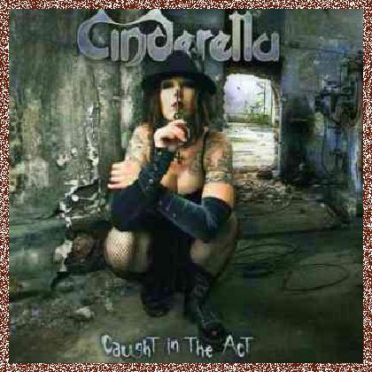 CINDERELLA – CAUGHT IN THE ACT (2011)