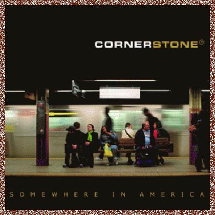 CORNERSTONE – Somewhere In America (2011)