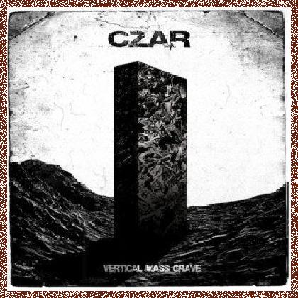 Czar – Vertical Mass Grave (2011)