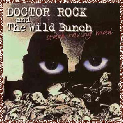 Doctor Rock And The Wild Bunch – Stark Raving Mad (1994)