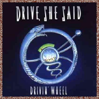 Drive, She Said – Drivin’ Wheel (1991)