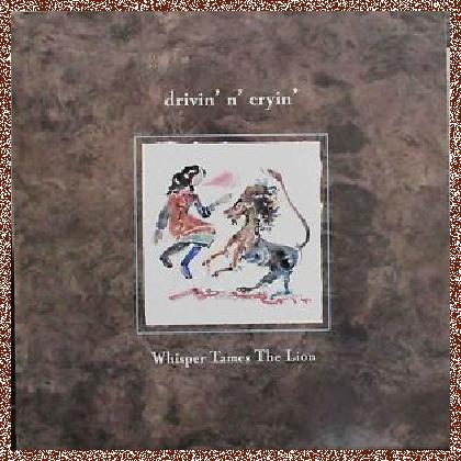 Drivin’ N’ Cryin’ – Whisper Tames The Lion (1988)