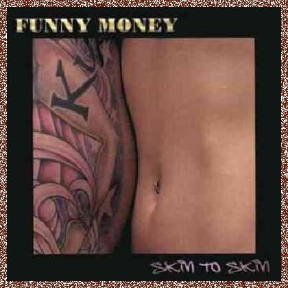 Funny Money – Skin to Skin (2003)