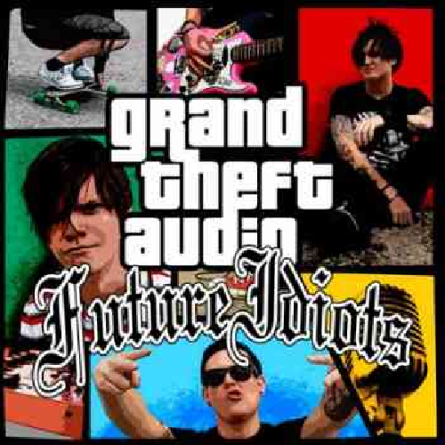 Future Idiots – Grand Theft Audio II (2011)