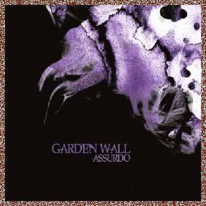 Garden Wall – Assurdo (2011)