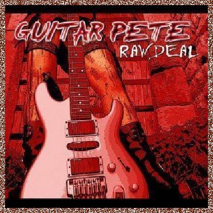 Guitar Pete – Raw Deal (2011)