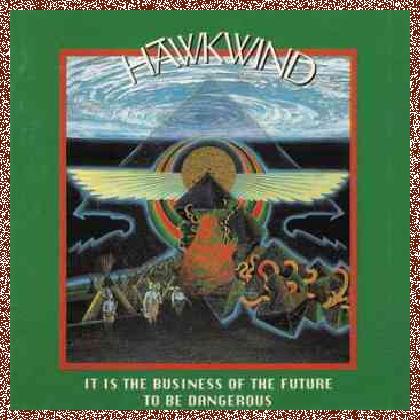 Hawkwind – It Is The Business Of The Future To Be Dangerous (1993)