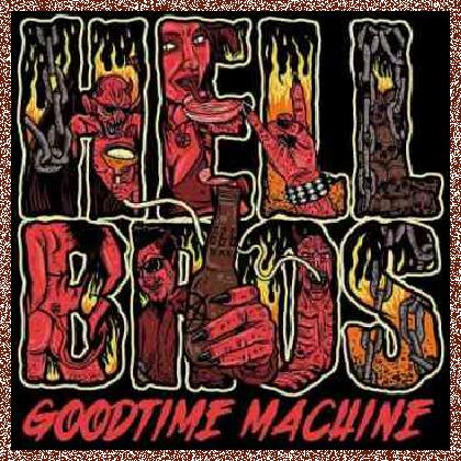 Hellbros – Goodtime Machine (2011)