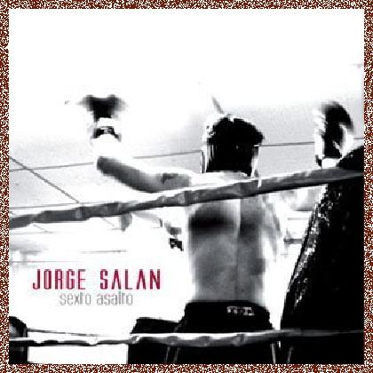 Jorge Salan – Sexto Asalto (2011)