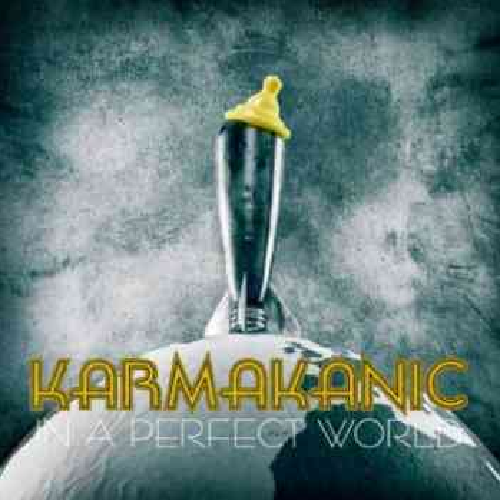 Karmakanic – In A Perfect World (2011)