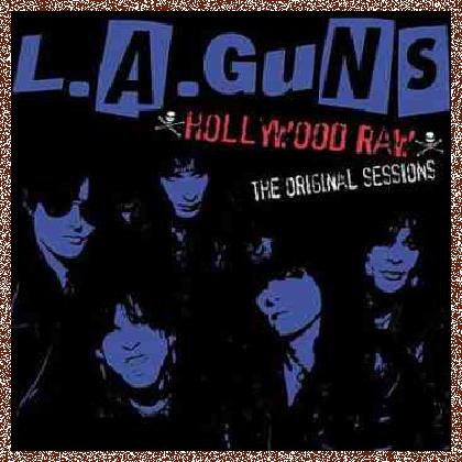 L.A. Guns – Hollywood Raw The Original Sessions (2004)