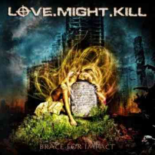 LOVE.MIGHT.KILL – BRACE FOR IMPACT 2011