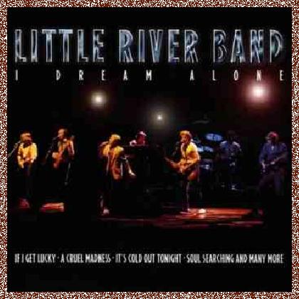 Little River Band – I Dream Alone (1997)