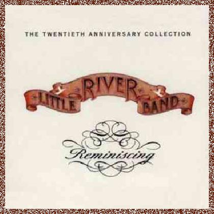 Little River Band – Reminiscing (1995)