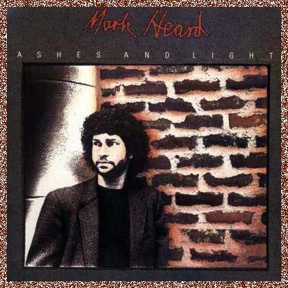 Mark Heard – Ashes And Light (1984)