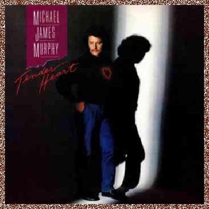 Michael James Murphy – Tender Heart (1984)