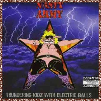 Nasty Army – Thundering Kidz With Electric Balls (2005)