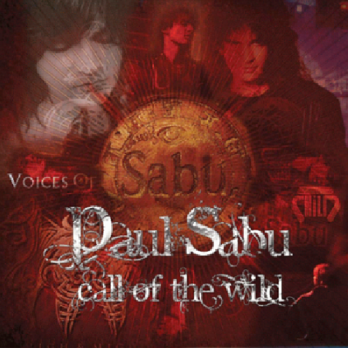 PAUL SABU – CALL OF THE WILD (2011)