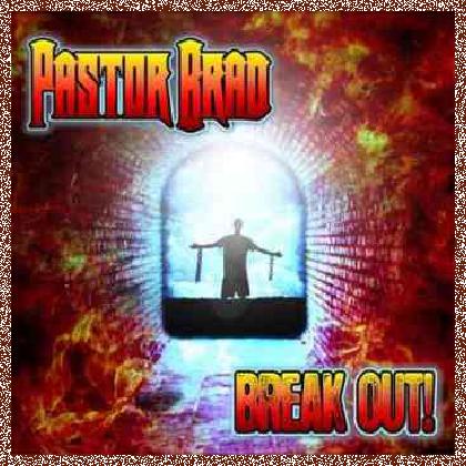 Pastor Brad – Break Out (2010)