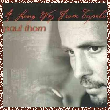 Paul Thorn – A Long Way From Tupelo (2008)