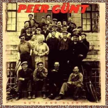 Peer Gunt – Guts And Glory (2007)