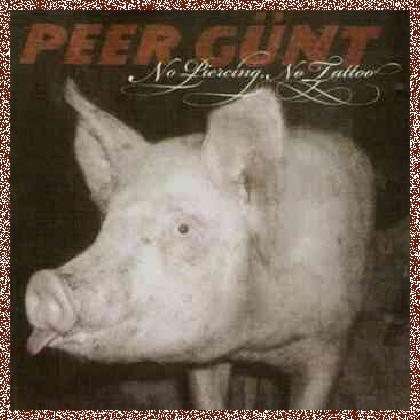 Peer Gunt – No Piercing, No Tattoo (2005)