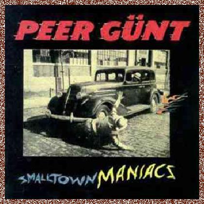 Peer Gunt – Smalltown Maniacs (1994)