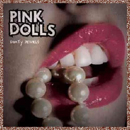 Pink Dolls – Dirty Jewels (2009)