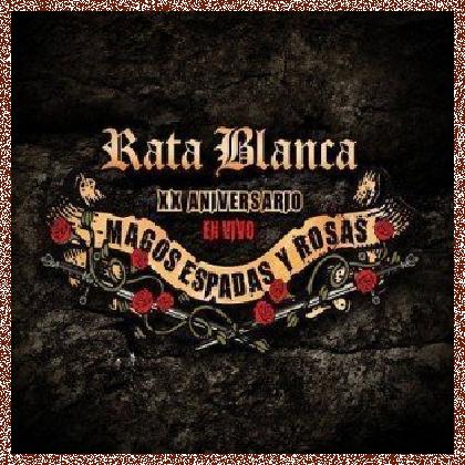 RATA BLANCA – MAGOS, ESPADAS Y ROSAS (XX ANIVERSARIO) 2011