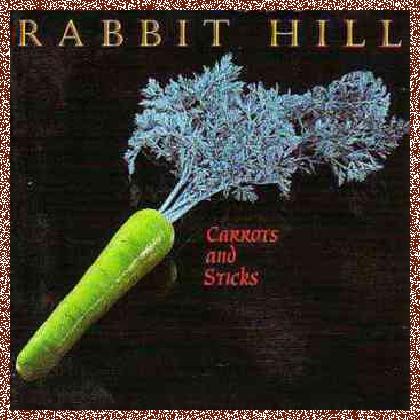 Rabbit Hill – Carrots And Sticks (1995)