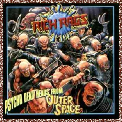 Rich Rags – Psycho Dead Heads From Outer Space (1993)