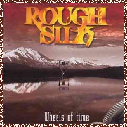 Rough Silk – Wheels Of Time (1999)