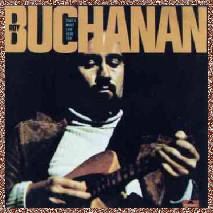 Roy Buchanan – That’s What I Am Here For (1973)