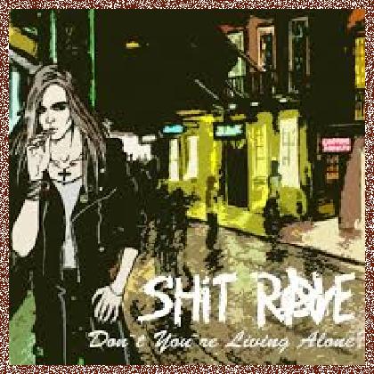 Shit Rave – Don’t You’re Livin’ Alone (2011) EP