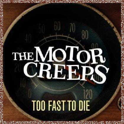 THE MOTOR CREEPS – TOO FAST TO DIE 2011 EP