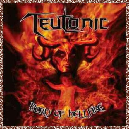 Teutonic – Born Of Hellfire (2008)