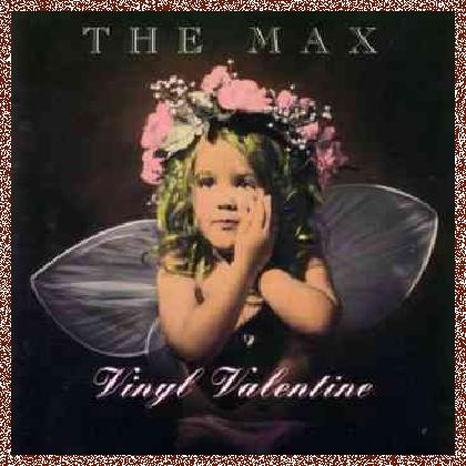 The Max – Vinyl Valentine (1992)