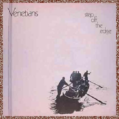 The Venetians – Step Off The Edge (1985)