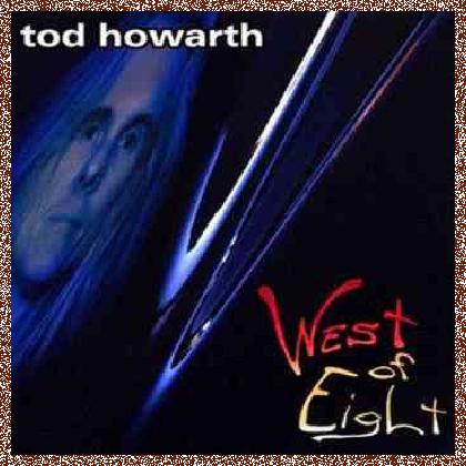 Tod Howarth – West Of Eight (2000)