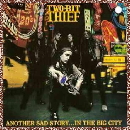 Two-Bit Thief – Another Sad Story… In The Big City (1990)