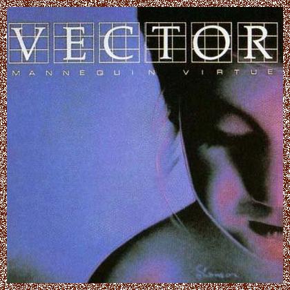 Vector – Mannequin Virtue (1983)