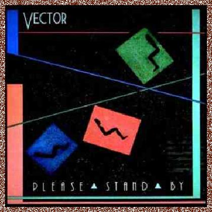 Vector – Please Stand By (1985)